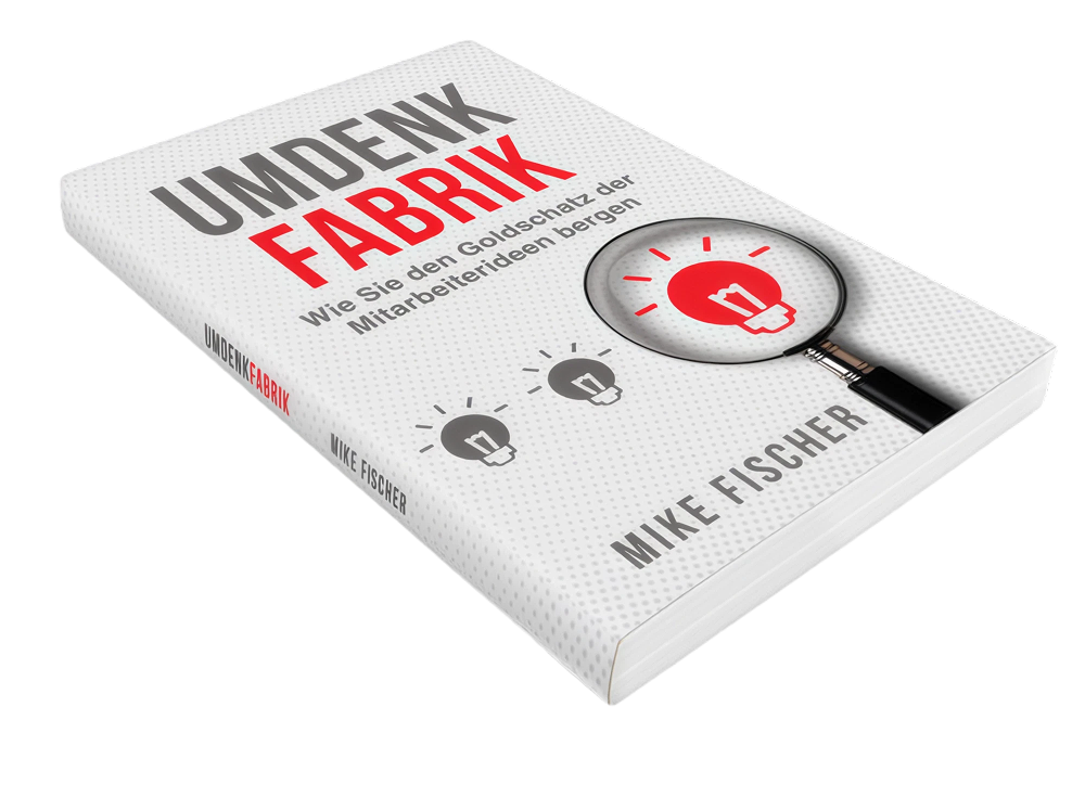 Buch „Umdenkfabrik – Wie Sie den Goldschatz der Mitarbeiterideen bergen“ von Mike Fischer